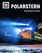 Cover des Buches „WAS IST WAS – Polarstern. Forschen im Eis“ © Tessloff Verlag