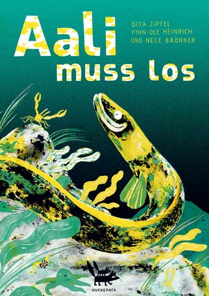 Buchcover mit der Aufschrift "Aali muss los" und einer Grafik eines gelben Aal vor grünem Hintergrund